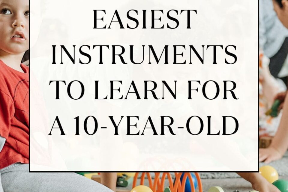 BEST 10 EASIEST INSTRUMENTS TO LEARN FOR A 10-YEAR-OLD