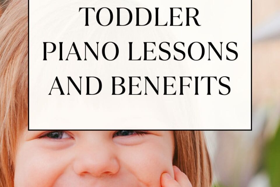 How to Teach Toddler Piano Lessons and Benefits